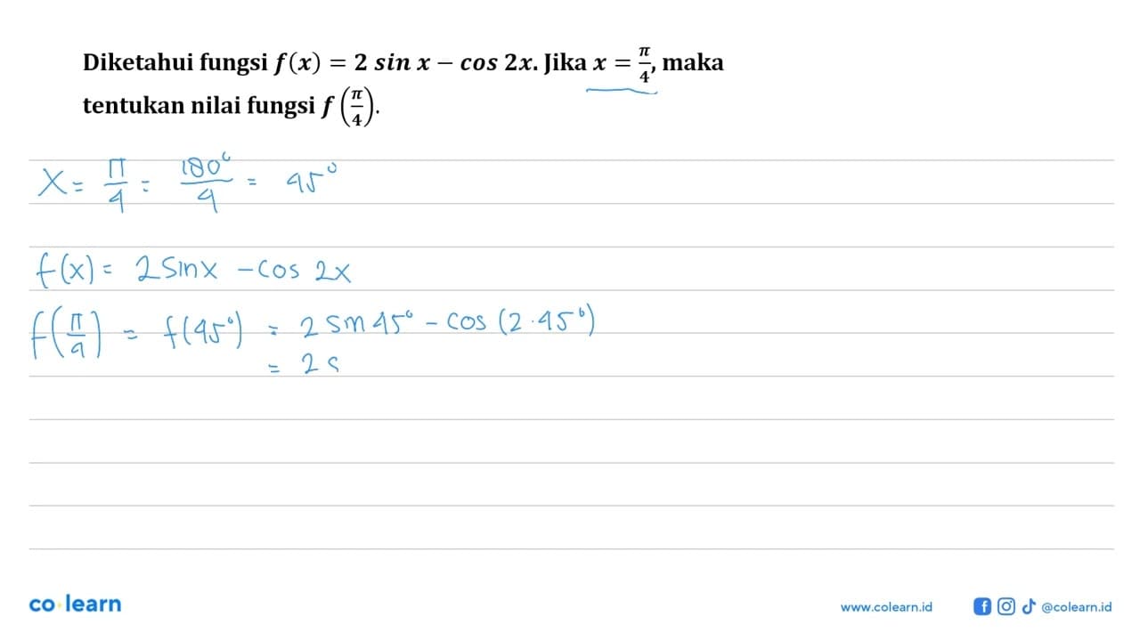 Diketahui fungsi f(x)=2sin x-cos 2x. Jika x=pi/4 maka