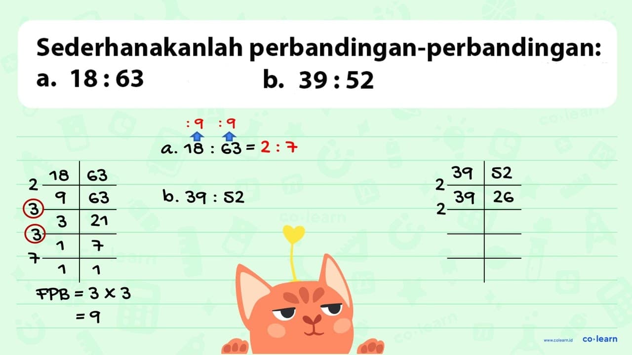 Sederhanakanlah perbandingan-perbandingan: a. 18 : 63 b. 39