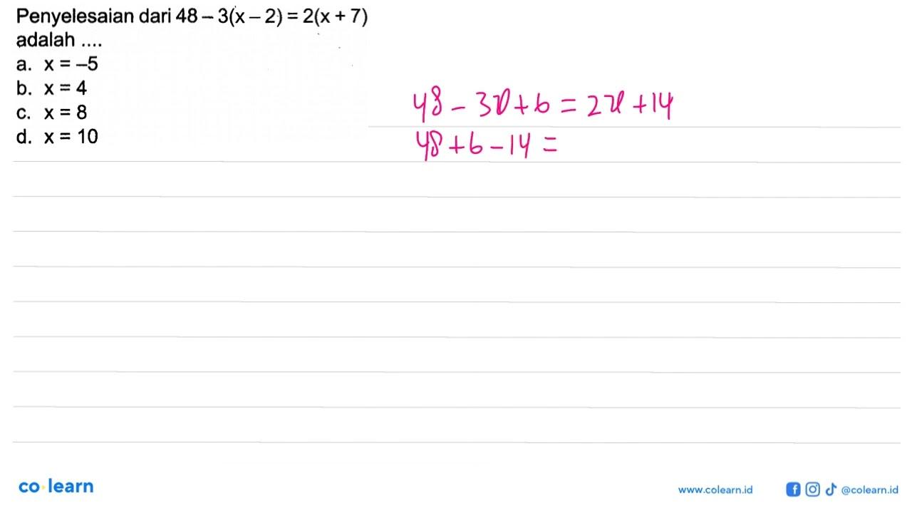 Penyelesaian dari 48-3(x-2)=2(x+7) adalah ...