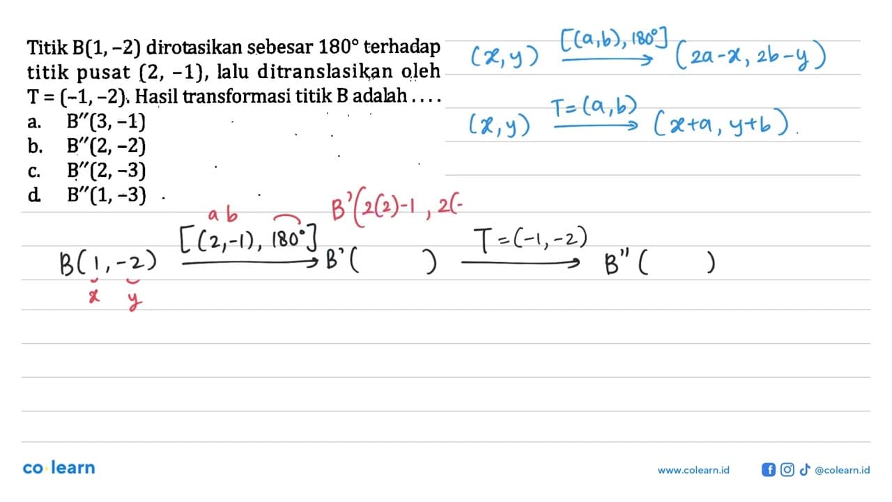 Titik B(1,-2) dirotasikan sebesar 180 terhadap titik pusat