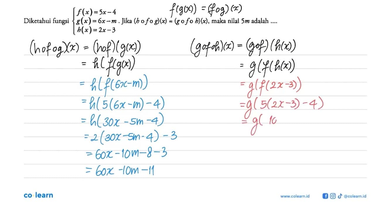 Diketahui fungsi {f(x)=5x-4 g(x)=6x-m h(x)=2x-3 Jika (h o f