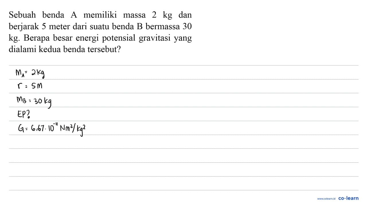 Sebuah benda A memiliki massa 2 kg dan berjarak 5 meter