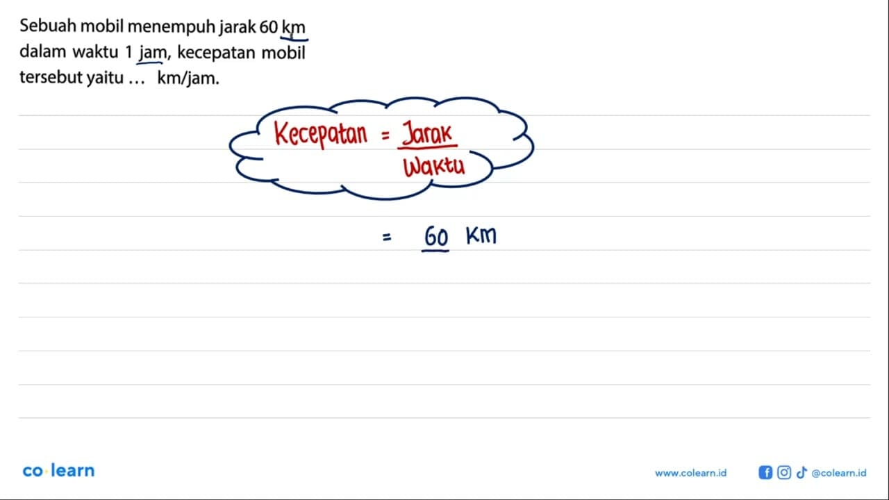 Sebuah mobil menempuh jarak 60 km dalam waktu 1 jam,