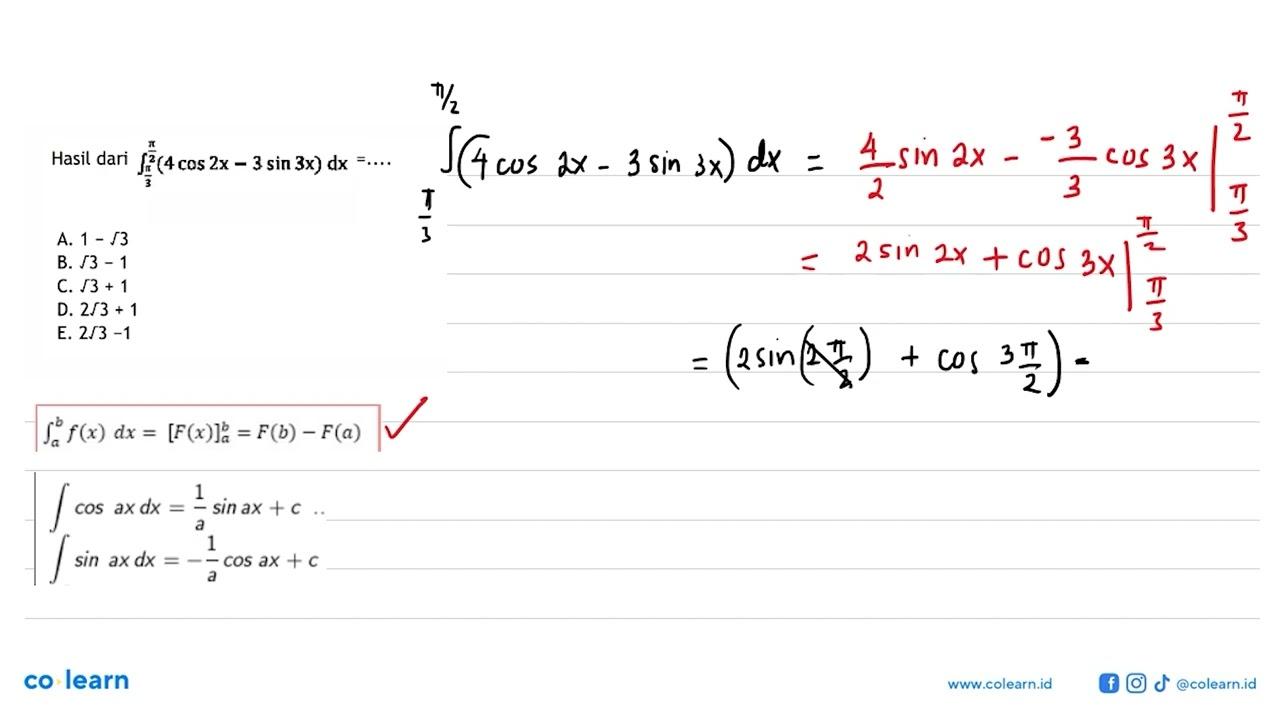 Hasil dari integral pi/3 pi/2 (4 cos 2x-3 sin 3x) dx=...