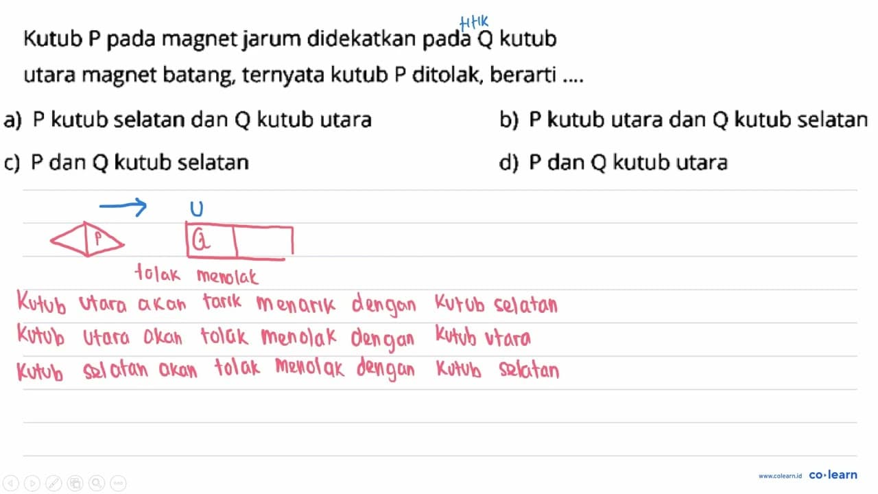 Kutub P pada magnet jarum didekatkan pada Q kutub utara