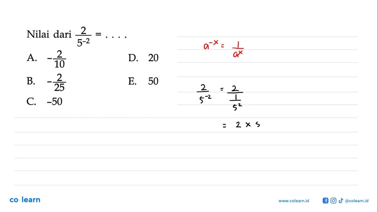 Nilai dari 2/(5^(-2))=....