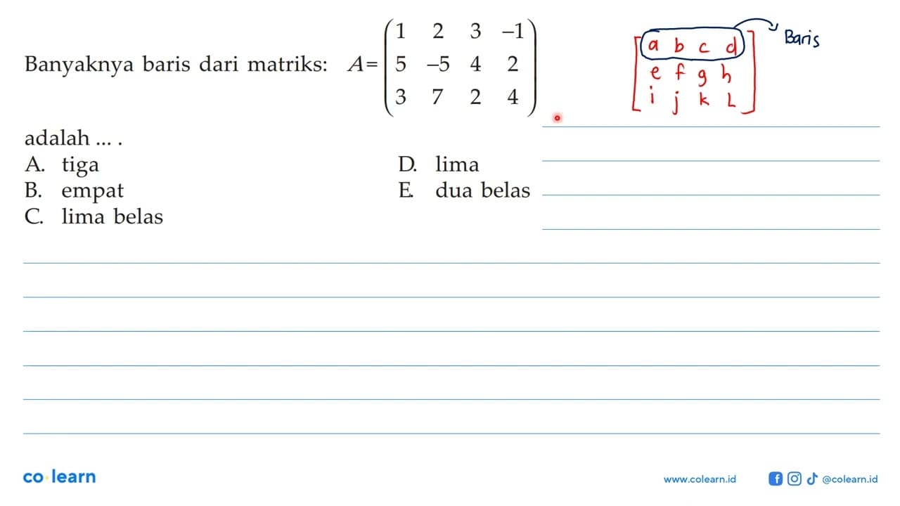 Banyaknya baris dari matriks A=(1 2 3 -1 5 -5 4 2 3 7 2 4)