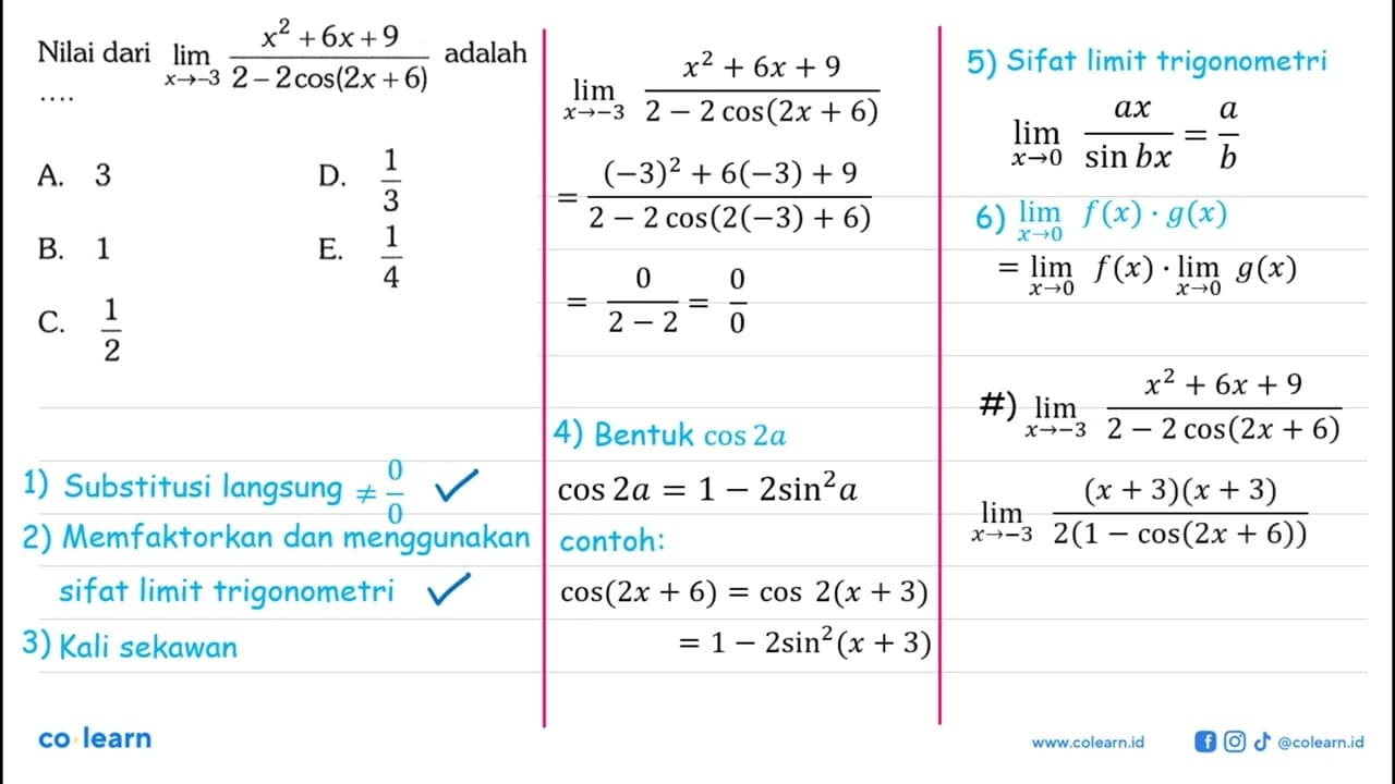 Nilai dari lim x-> -3 (x^2+6x+9)/2-2cos(2x+6) adalah ....