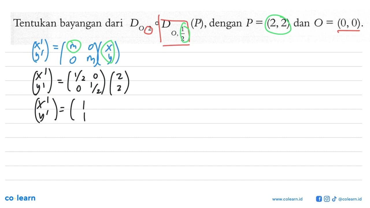 Tentukan bayangan dari DO,2oDO,1/2(P), dengan P=(2,2) dan