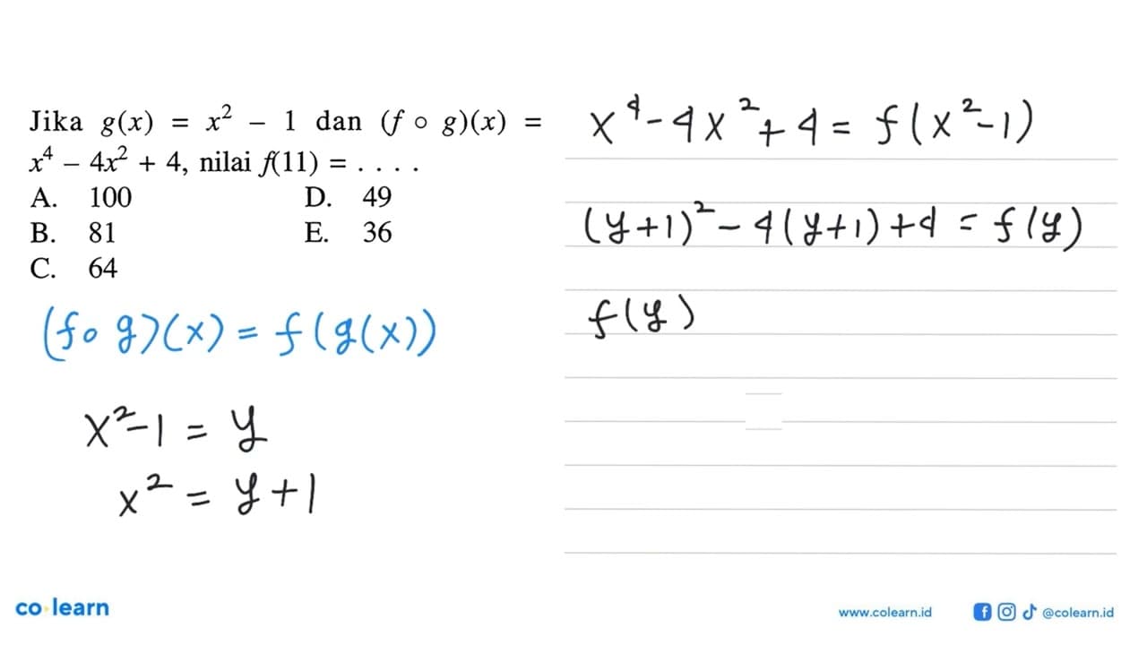 Jika g(x)=x^2-1 dan (fog)(x)= x^4-4 x^2+4, nilai f(11)=...