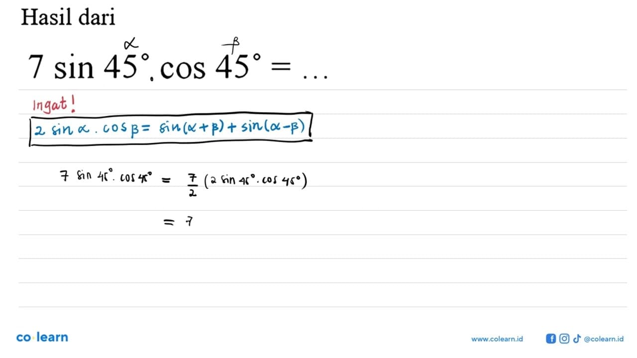 Hasil dari 7 sin 45 cos 45= .....