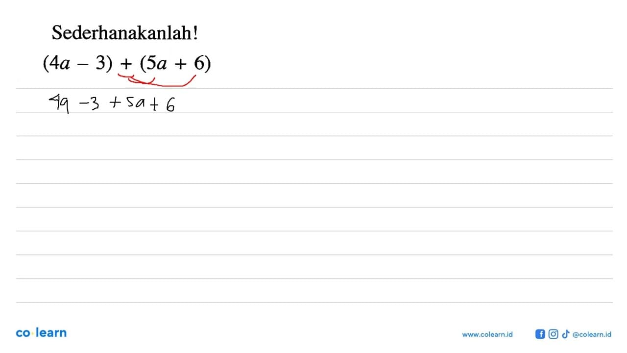 Sederhanakanlah! (4a - 3) + (5a + 6)