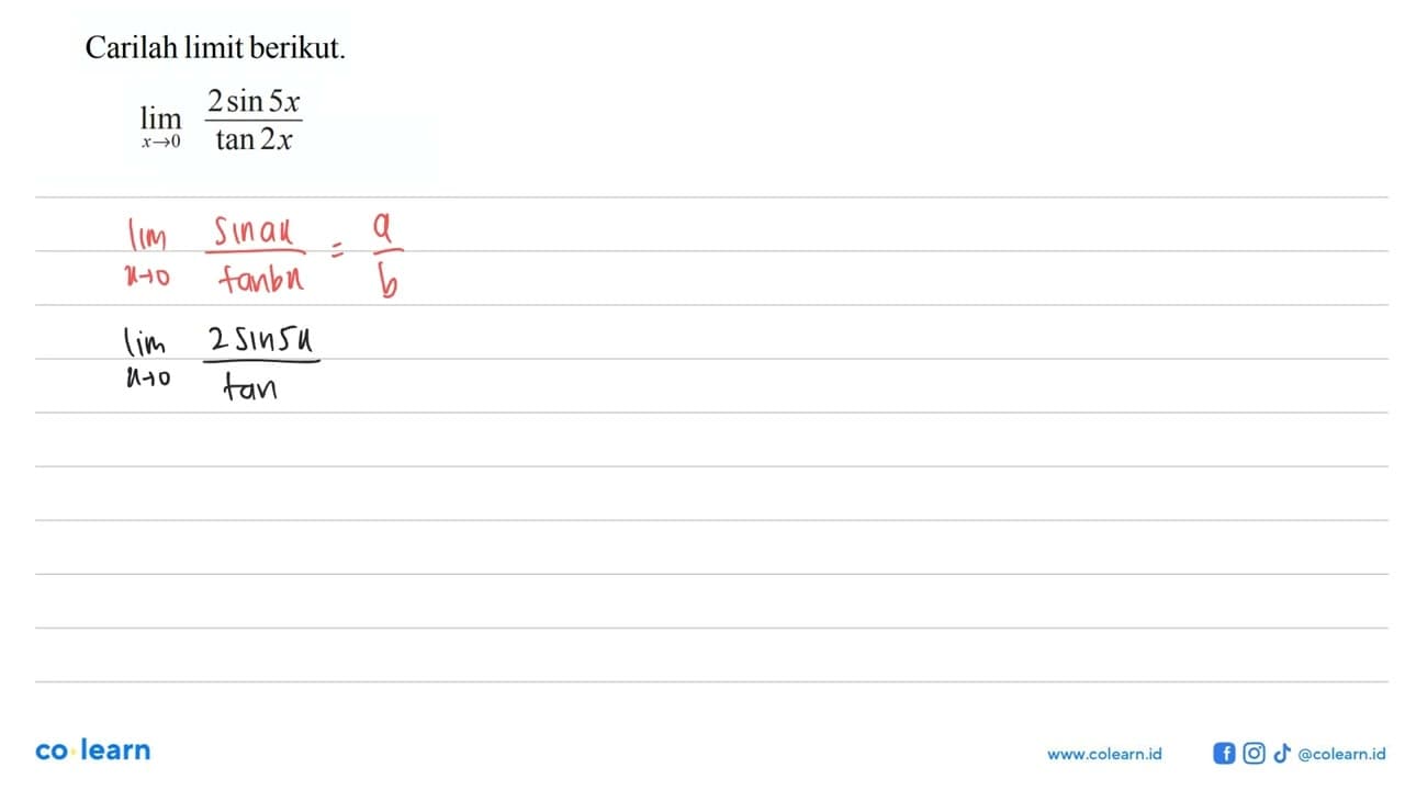 Carilah limit berikut. limit x -> 0 (2sin5x)/(tan2x)