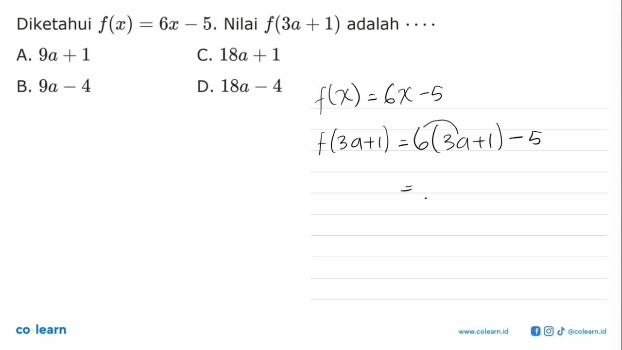 Diketahui f(x) = 6x - 5. Nilai f(3a + 1) adalah.... A. 9a +