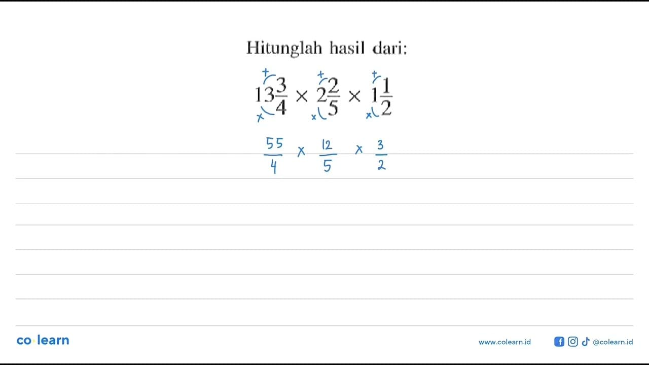 Hitunglah hasil dari: 13 3/4 x 2 2/5 x 1 1/2