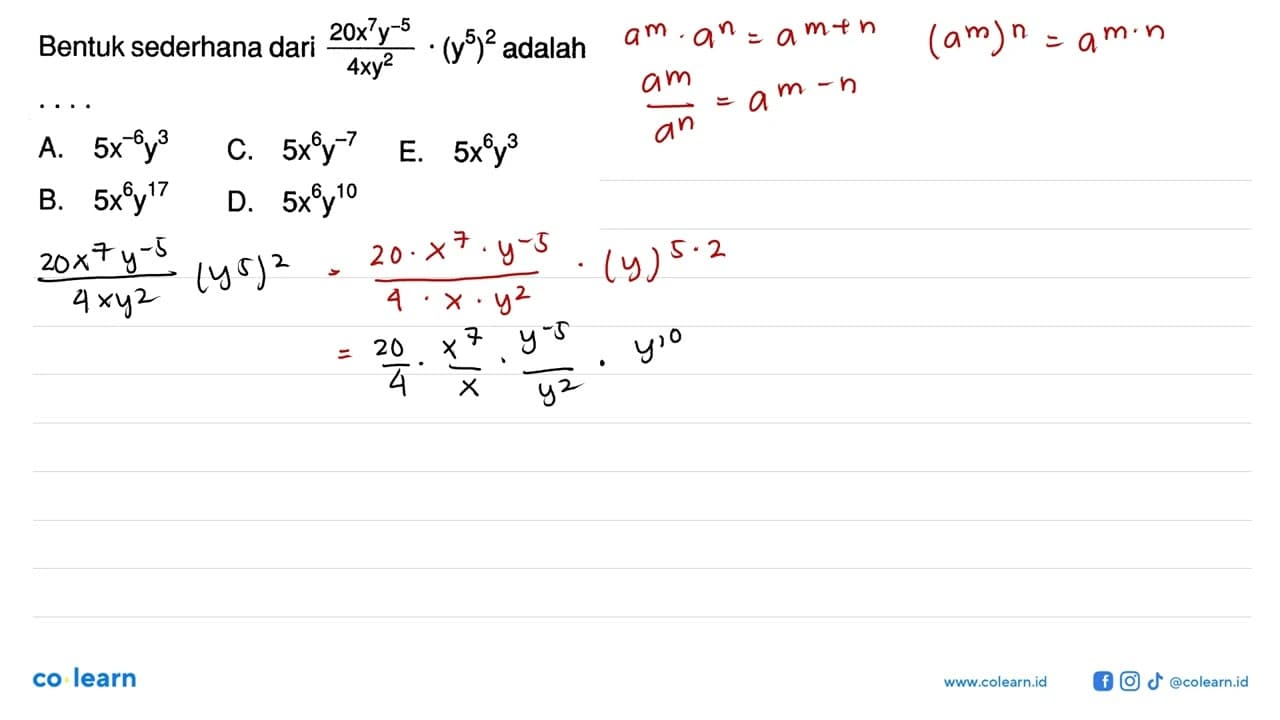 Bentuk sederhana dari (20x^6 y^(-5))/(4xy^2) . (y^5)^2