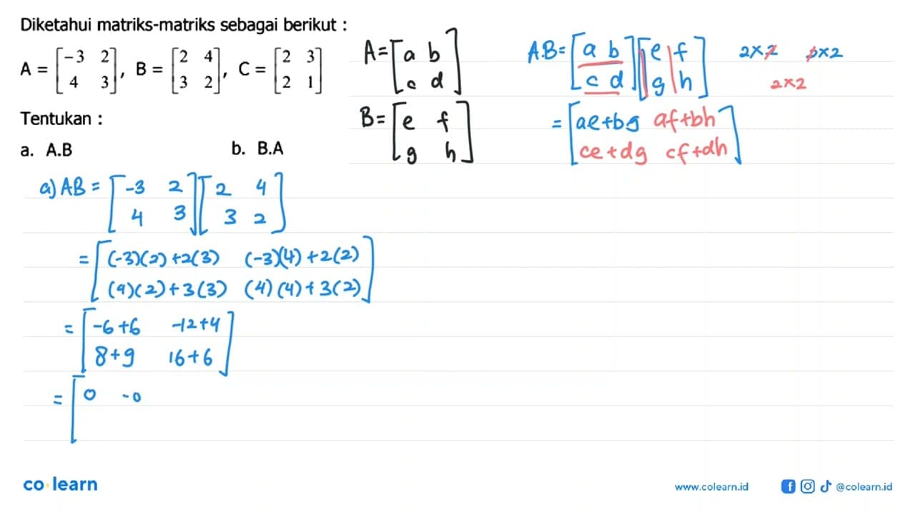 Diketahui matriks-matriks sebagai berikut : A = [-3 2 4 3],