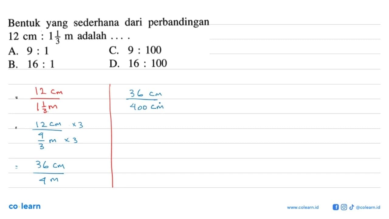 Bentukyang sederhana dari perbandingan 12 cm: 1 1/3 m
