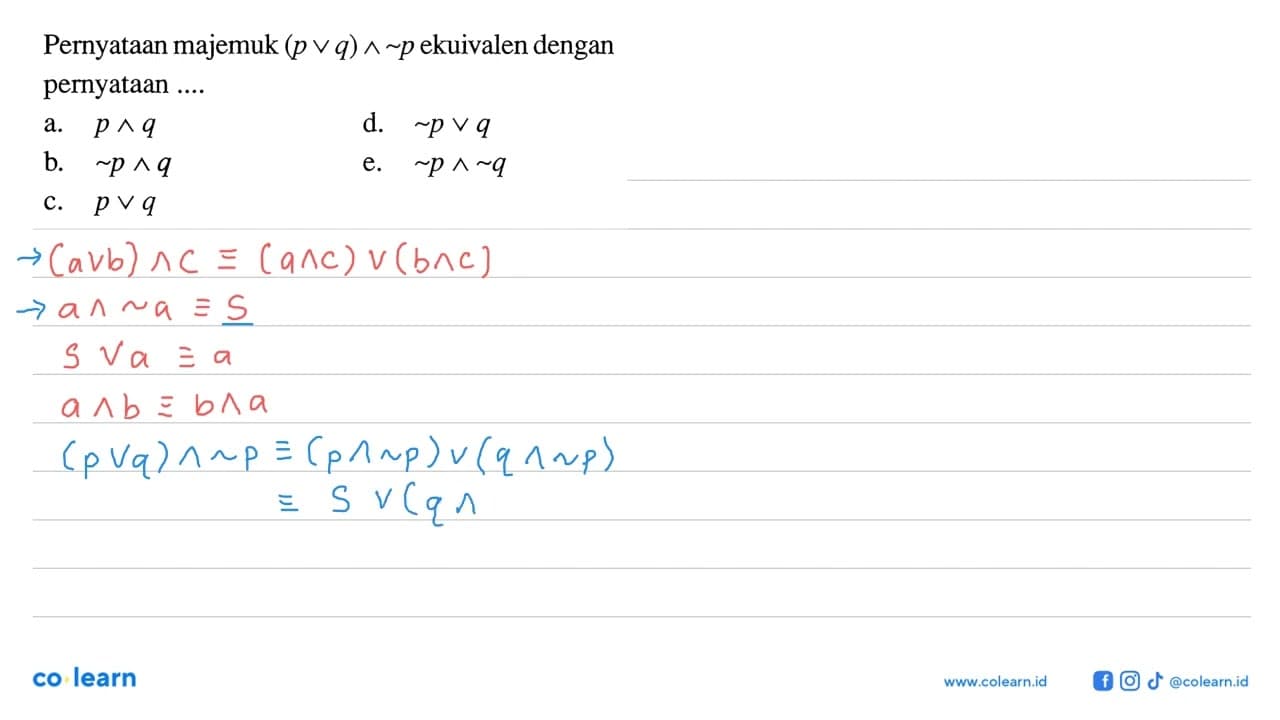Pernyataan majemuk (pvq) ^ (~p) ekuivalen dengan pernyataan