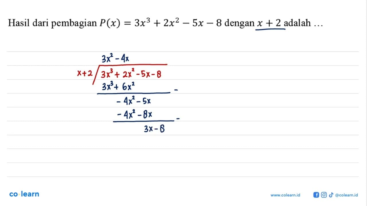 Hasil dari pembagian P(x)=3x^3+2x^2-5x-8 dengan x+2 adalah