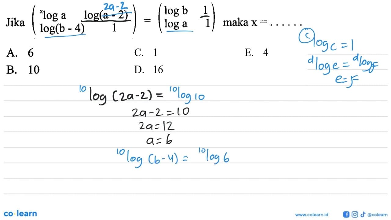 Jika (bloga log(a-2) log(b-4) 1) = (logb 1 loga 1) maka X =