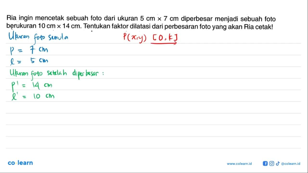 Ria ingin mencetak sebuah foto dari ukuran 5 cm x 7 cm