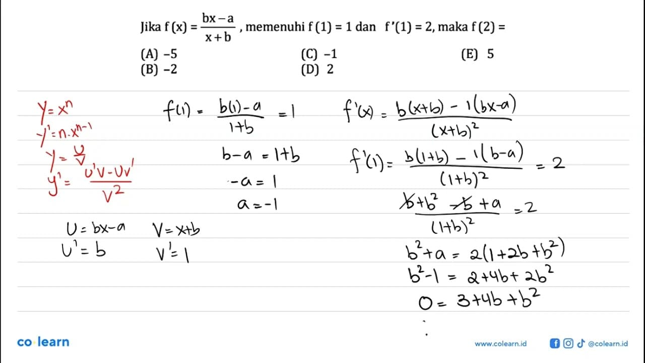 Jika f(x)=(bx-a)/(x+b), memenuhi f(1)=1 dan f'(1)=2 , maka