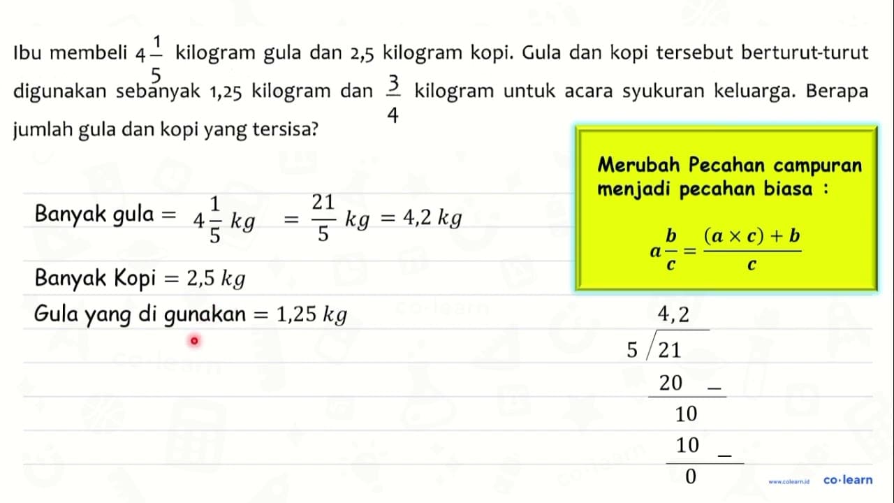 Ibu membeli 4 1/5 kilogram gula dan 2,5 kilogram kopi. Gula