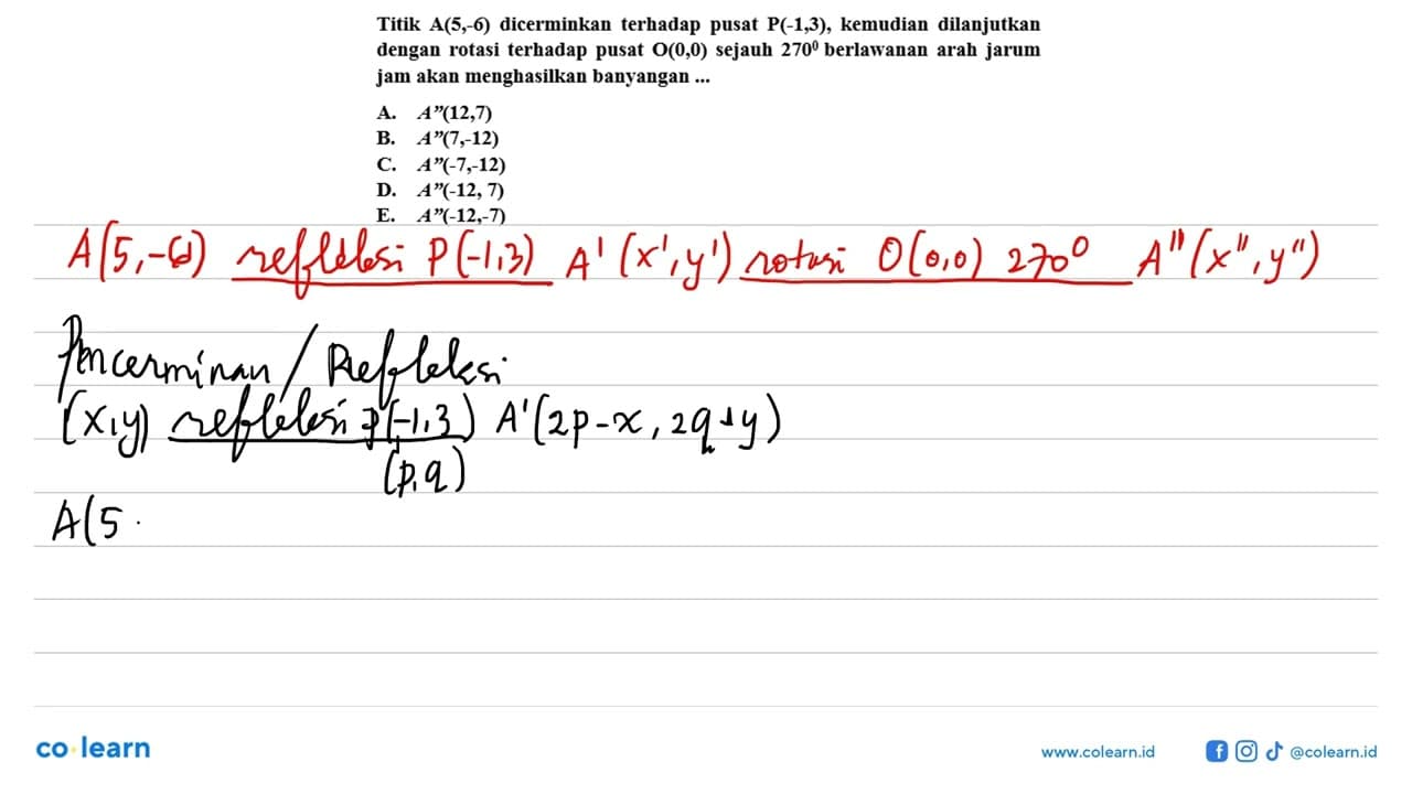 Titik A(5, -6) dicerminkan terhadap pusat P(-1, 3),