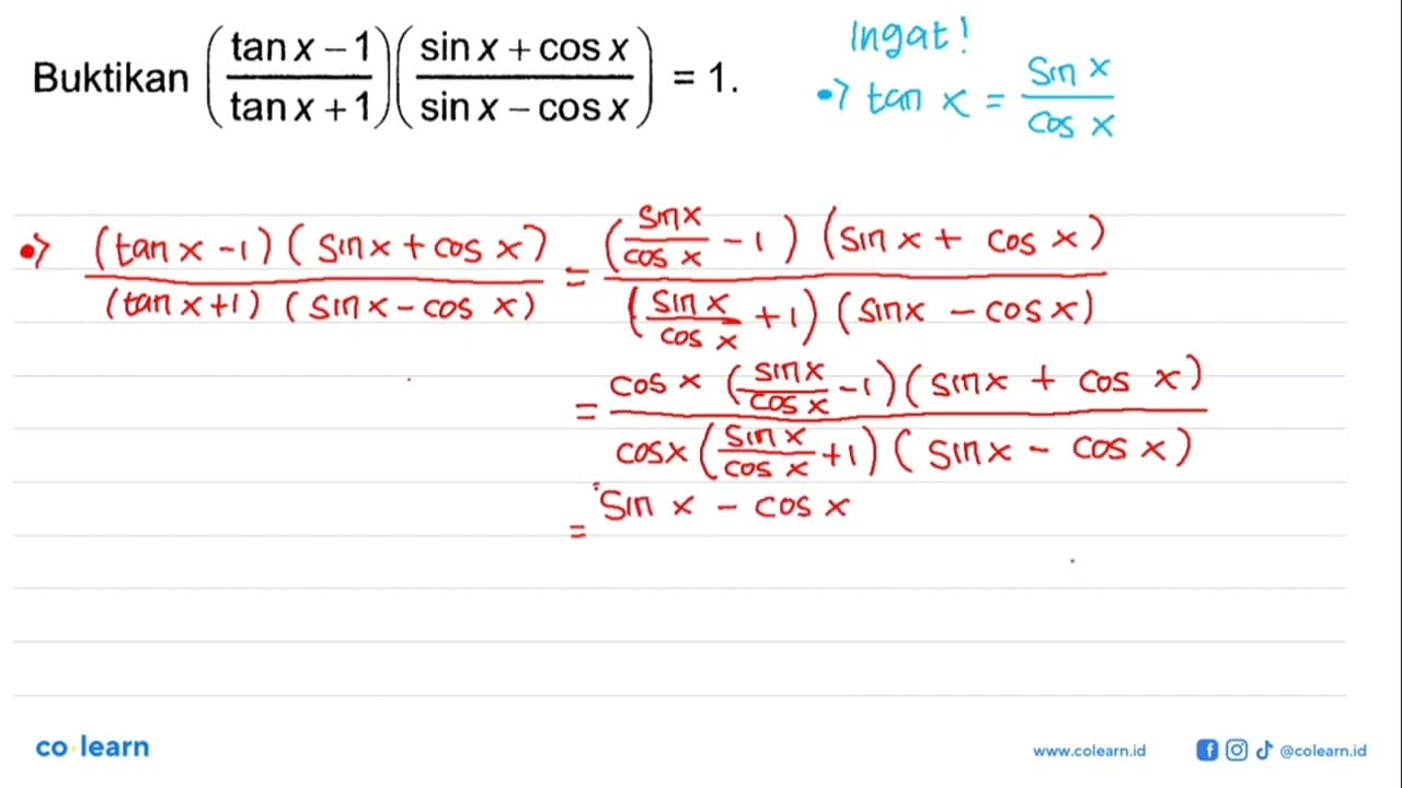 Buktikan (tan x-1/tan x+1)(sin x+cos x/sin x-cos x)=1