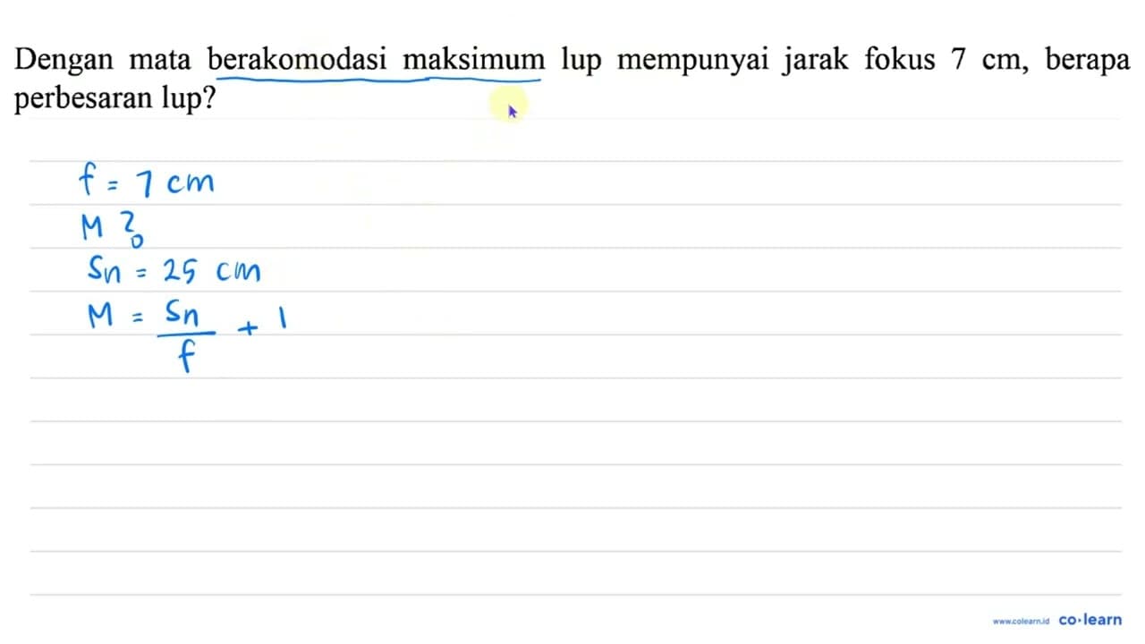 Dengan mata berakomodasi maksimum lup mempunyai jarak fokus