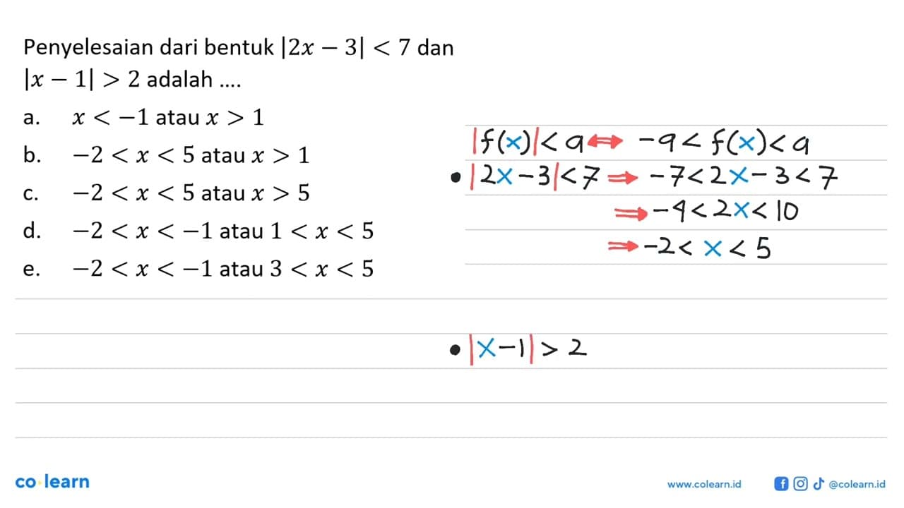 Penyelesaian dari bentuk |2x-3|<7 dan |x-1|> 2 adalah ....