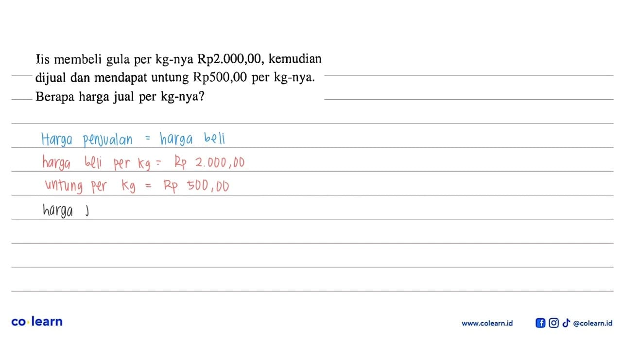 lis membeli gula per kg-nya Rp2.000,00, kemudian dijual dan