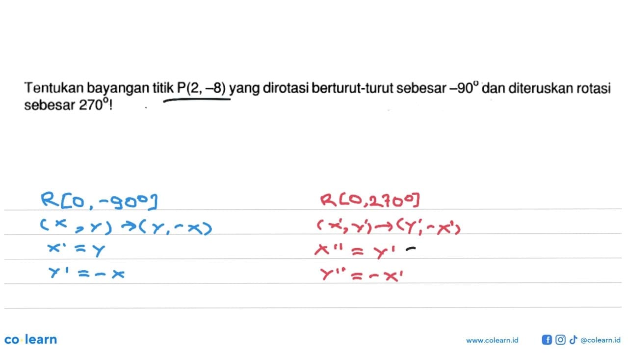 Tentukan bayangan titik P (2, -8) yang dirotasi