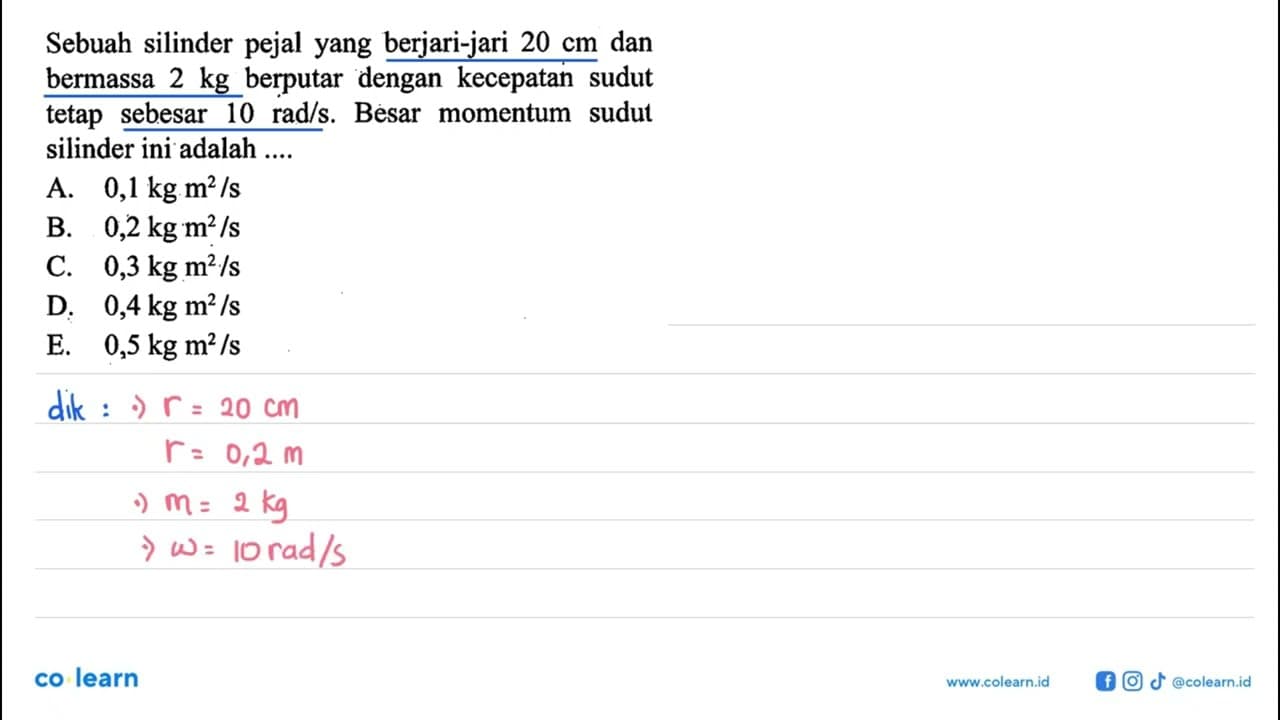 Sebuah silinder pejal yang berjari-jari 20 cm dan bermassa