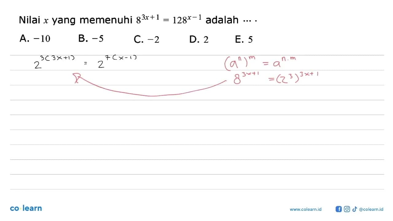 Nilai x yang memenuhi 8^(3x+1)=128^(x-1) adalah ...