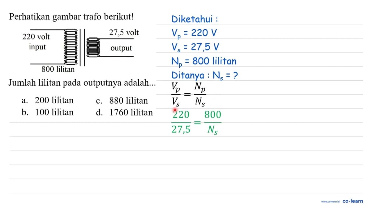 Perhatikan gambar trafo berikut! 220 volt input 800 lilitan