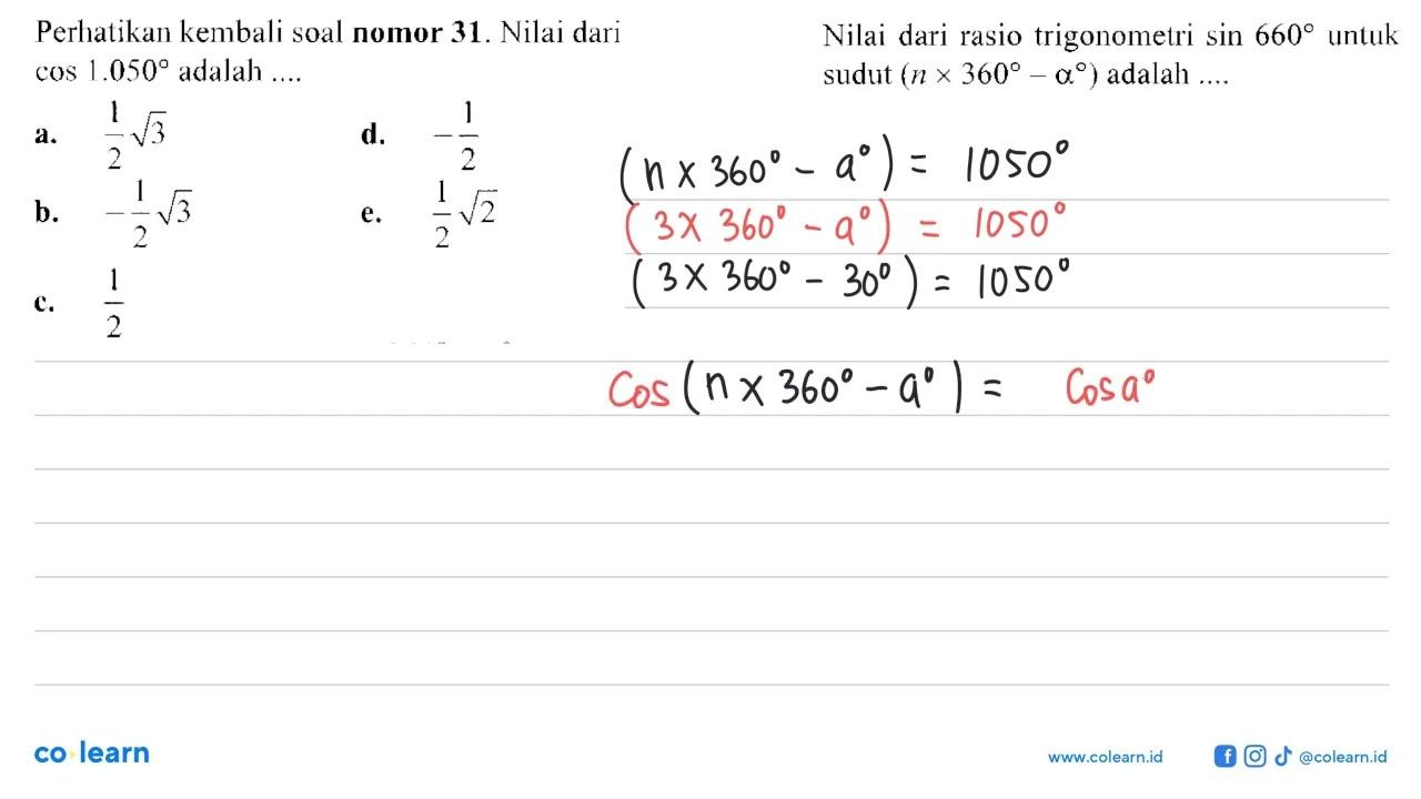 Perhatikan kembali soal nomor 31. Nilai dari cos 1.050
