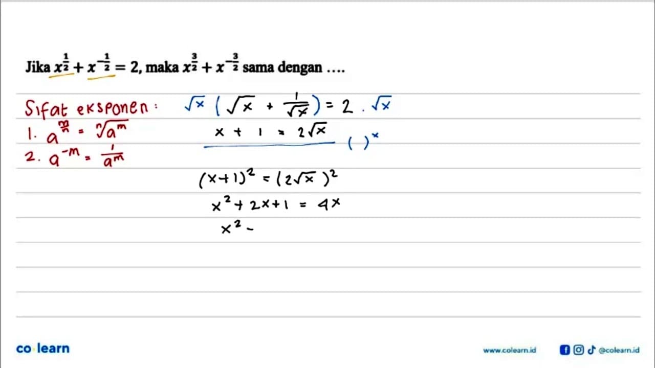 Jika x^(1/2) + x^(-1/2) = 2, maka x^(3/2) + x^(-3/2) sama