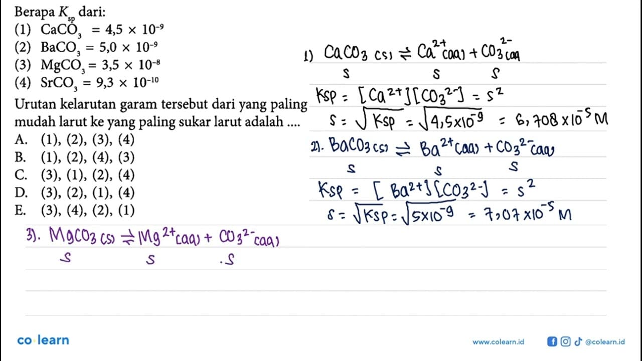 Berapa Ksp dari: (1) CaCO3=4,5 x 10^(-9) (2) BaCO3=5,0 x