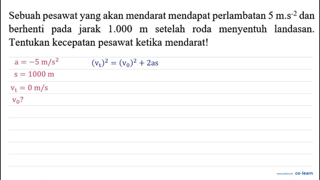 Sebuah pesawat yang akan mendarat mendapat perlambatan 5 m