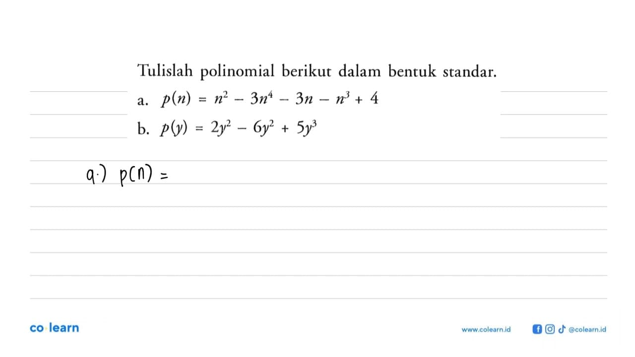 Tulislah polinomial berikut dalam bentuk standar. a.