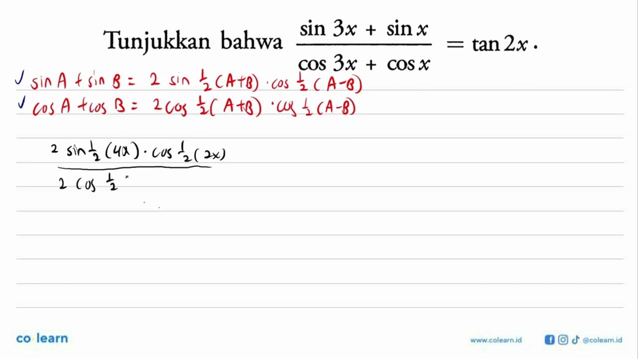 Tunjukkan bahwa (sin 3x+sin x)/(cos 3x+cos x)=tan 2x.