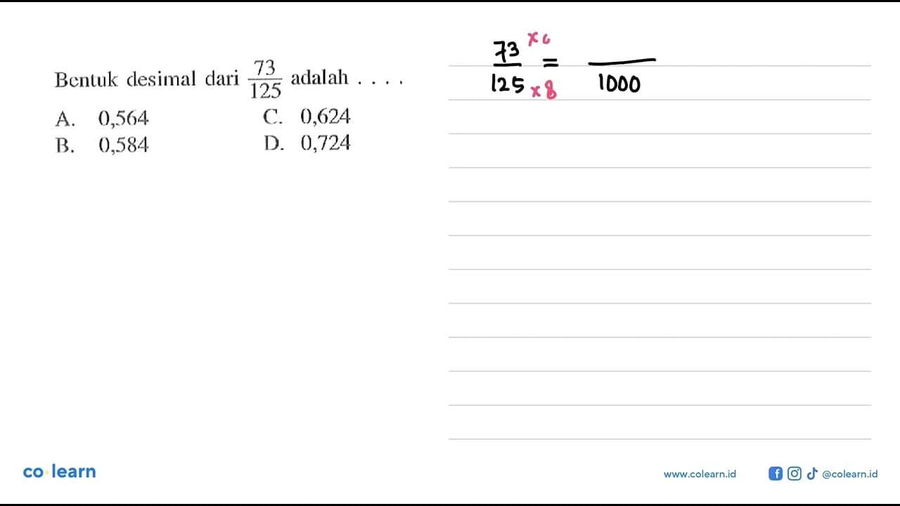Bentuk desimal dari 73/125 adalah ....