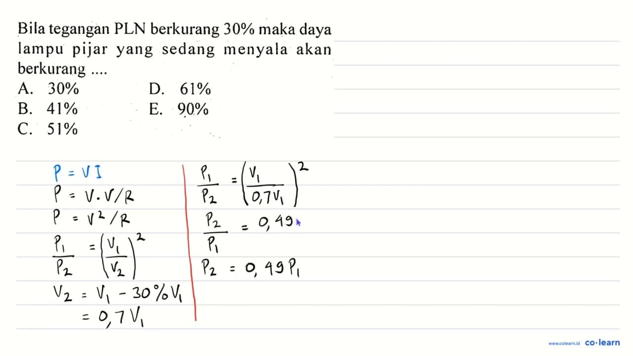 Bila tegangan PLN berkurang 30% maka daya lampu pijar yang