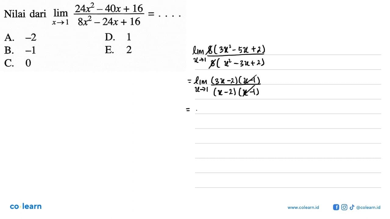 Nilai dari lim x-> (24x^2-40x+16)/(8x^2-24x+16)=....