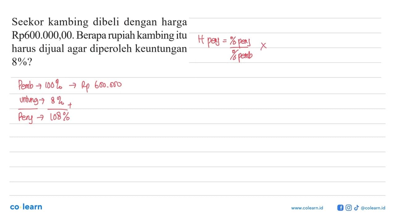 Seekor kambing dibeli dengan harga Rp600.000,00. Berapa