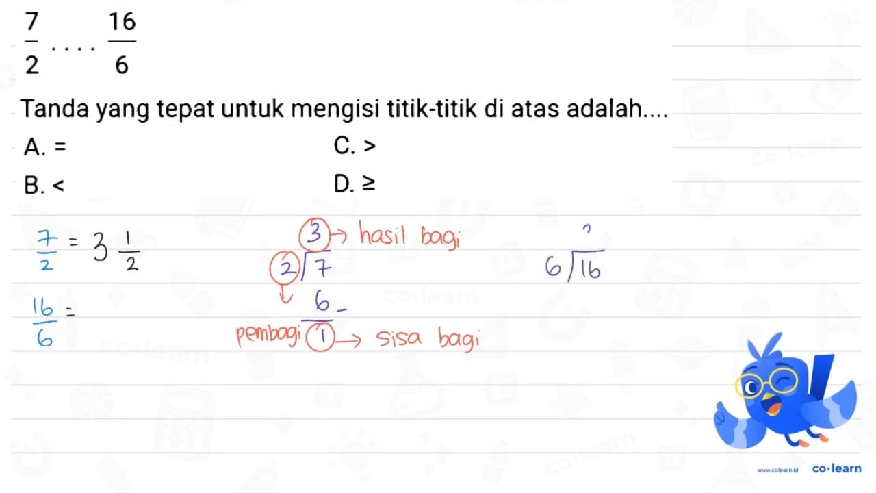 (7)/(2) ... (16)/(6) Tanda yang tepat untuk mengisi