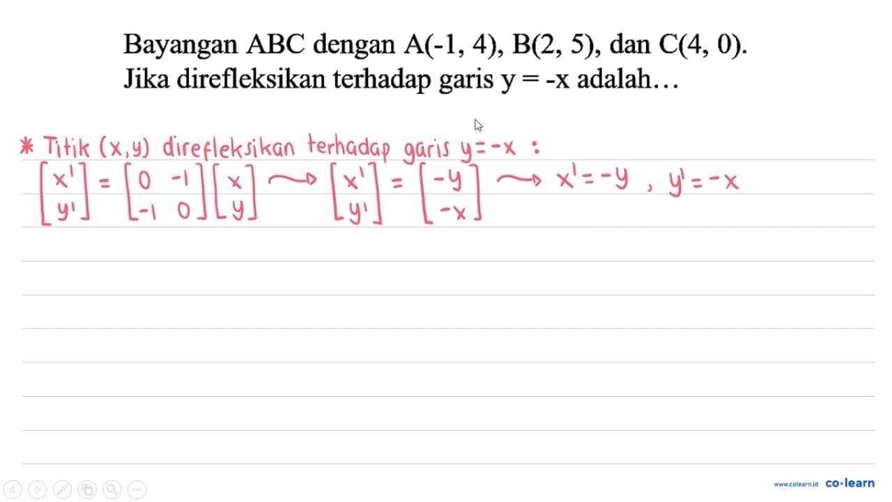 Bayangan ABC dengan A(-1,4), B(2,5) , dan C(4,0) . Jika