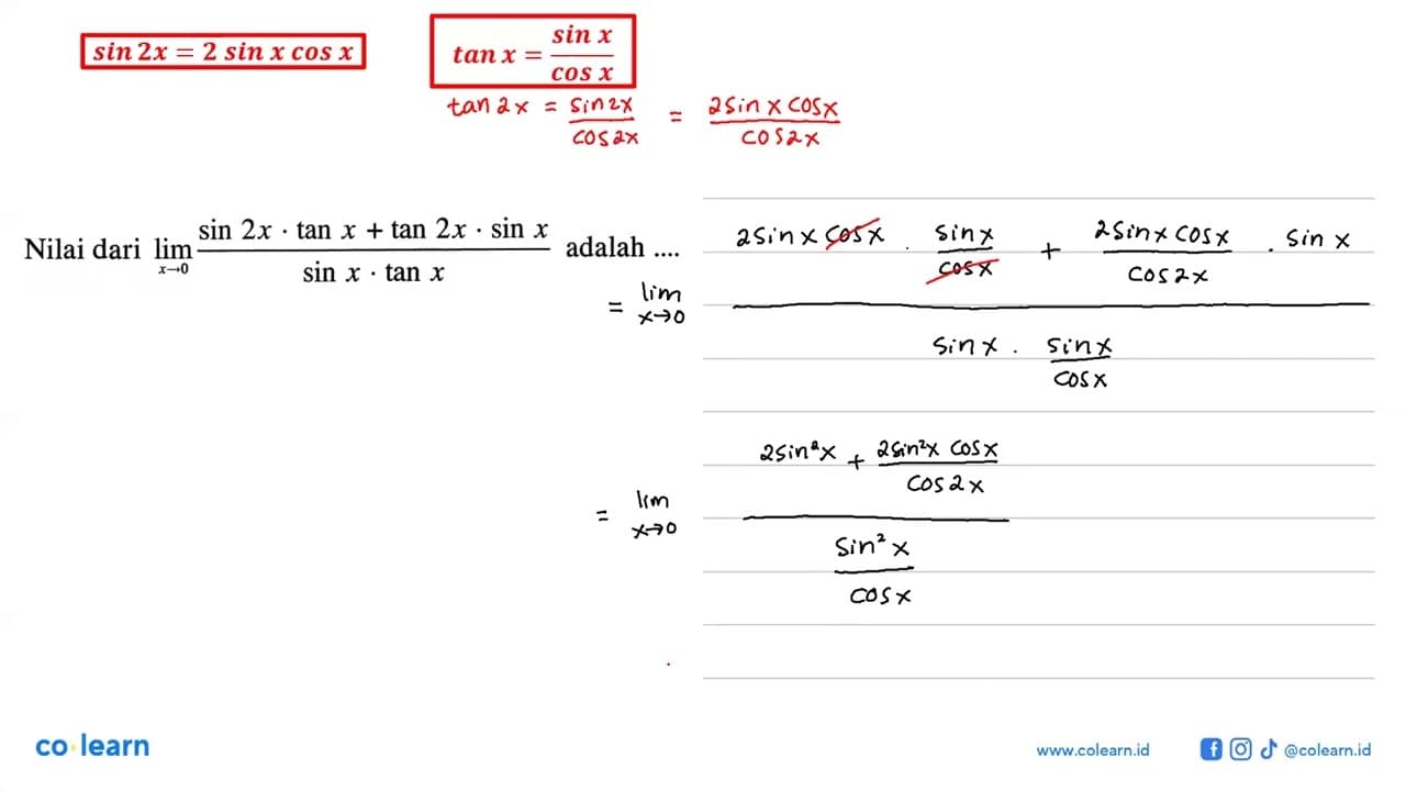 Nilai dari lim x->0 (sin 2x.tan x+tan 2x.sin x)/(sin x.tan